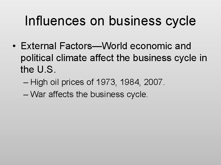 Influences on business cycle • External Factors—World economic and political climate affect the business