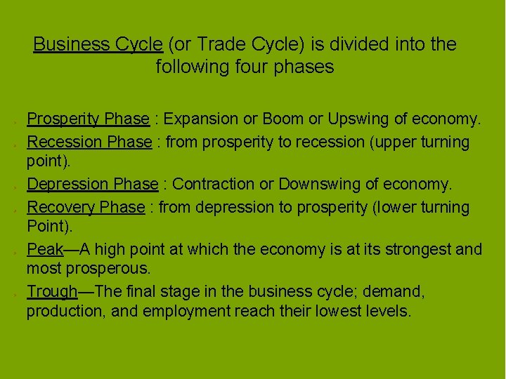 Business Cycle (or Trade Cycle) is divided into the following four phases Prosperity Phase