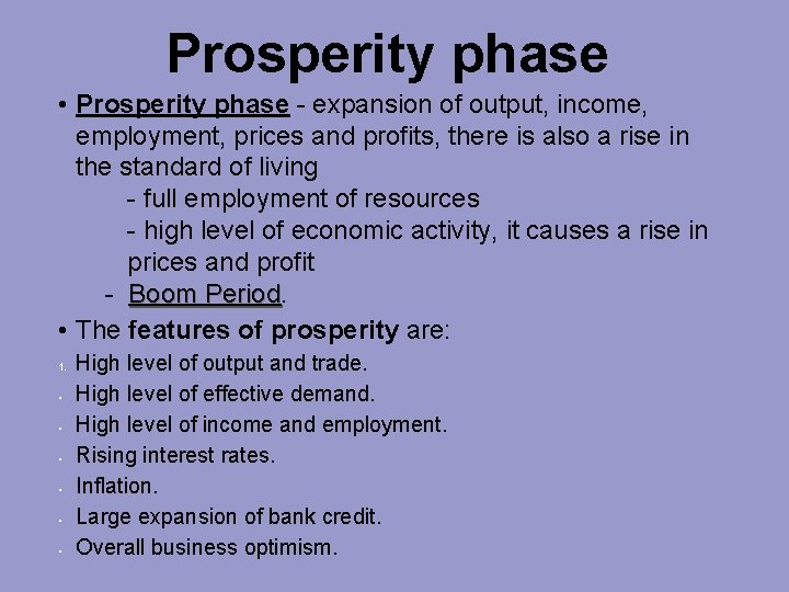 Prosperity phase • Prosperity phase - expansion of output, income, employment, prices and profits,