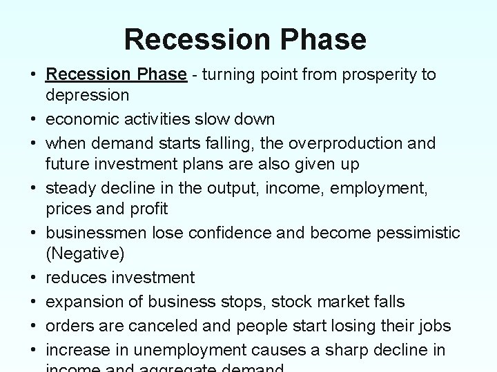 Recession Phase • Recession Phase - turning point from prosperity to depression • economic