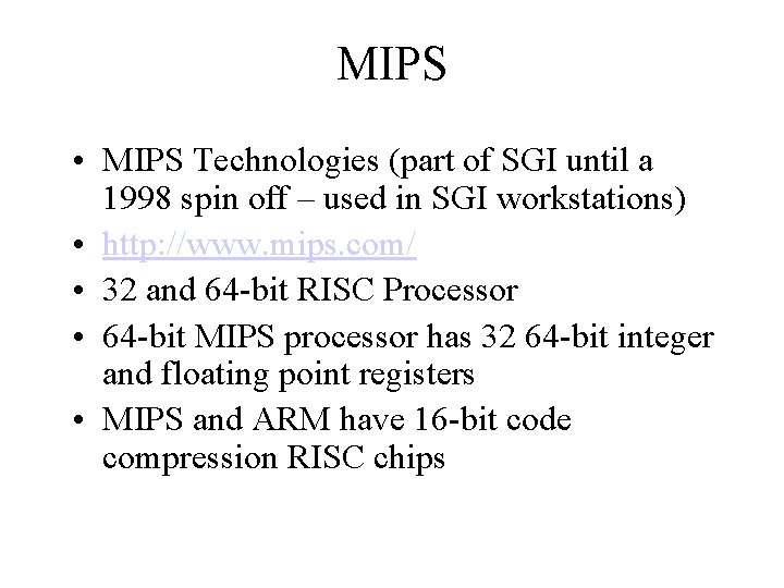 MIPS • MIPS Technologies (part of SGI until a 1998 spin off – used