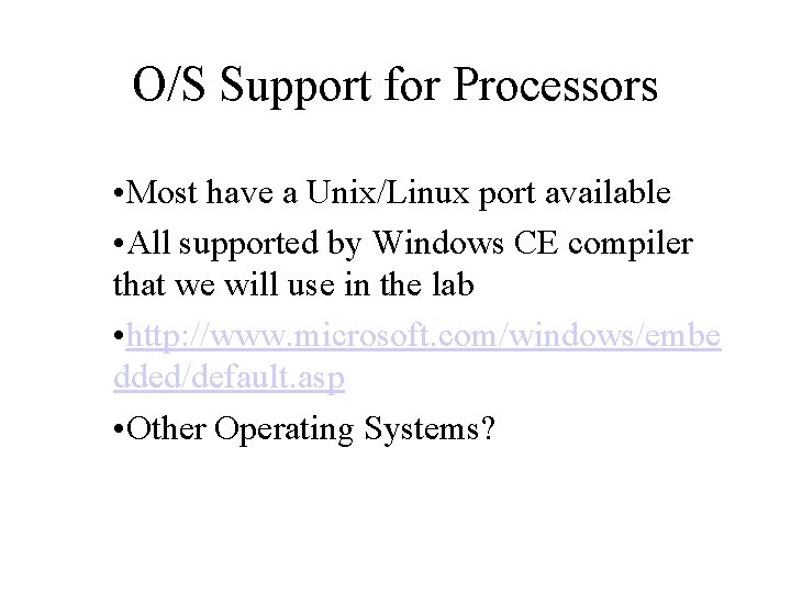 O/S Support for Processors • Most have a Unix/Linux port available • All supported