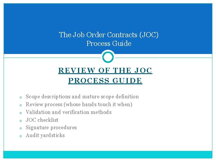 The Job Order Contracts (JOC) Process Guide REVIEW OF THE JOC PROCESS GUIDE o