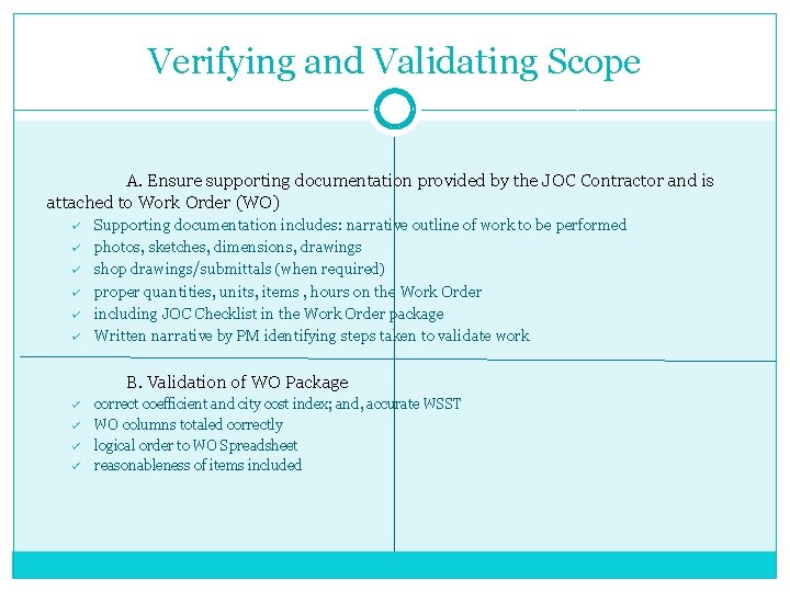 Verifying and Validating Scope A. Ensure supporting documentation provided by the JOC Contractor and