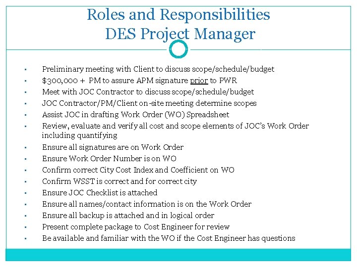 Roles and Responsibilities DES Project Manager • • • • Preliminary meeting with Client