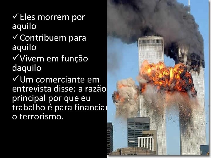 üEles morrem por aquilo üContribuem para aquilo üVivem em função daquilo üUm comerciante em