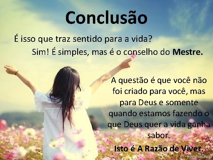 Conclusão É isso que traz sentido para a vida? Sim! É simples, mas é
