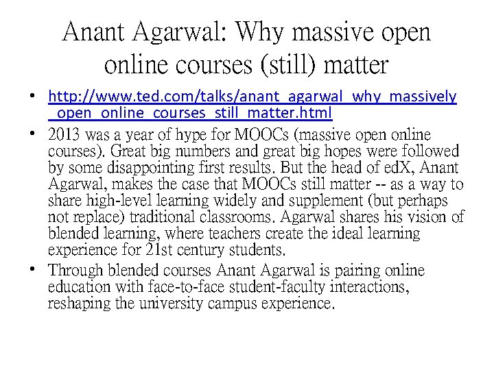 Anant Agarwal: Why massive open online courses (still) matter • http: //www. ted. com/talks/anant_agarwal_why_massively