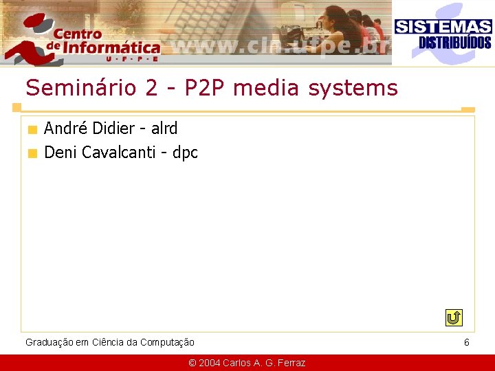 Seminário 2 - P 2 P media systems André Didier - alrd Deni Cavalcanti