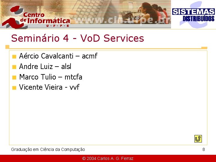 Seminário 4 - Vo. D Services Aércio Cavalcanti – acmf Andre Luiz – alsl