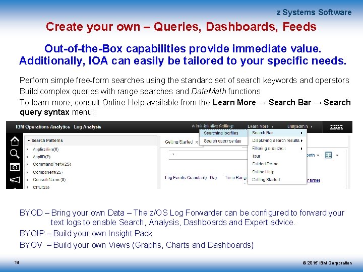 z Systems Software Create your own – Queries, Dashboards, Feeds Out-of-the-Box capabilities provide immediate