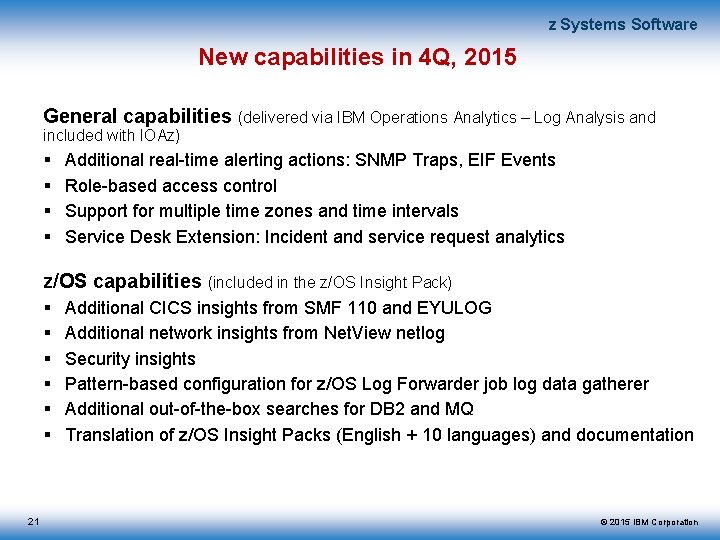 z Systems Software New capabilities in 4 Q, 2015 General capabilities (delivered via IBM