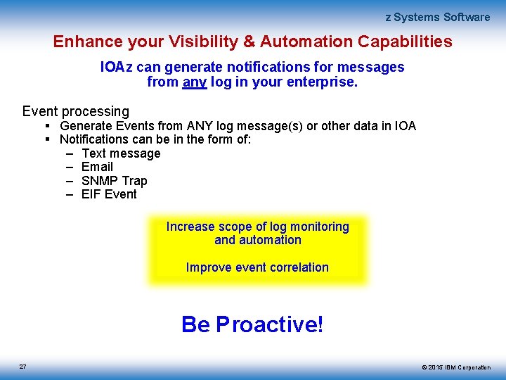 z Systems Software Enhance your Visibility & Automation Capabilities IOAz can generate notifications for