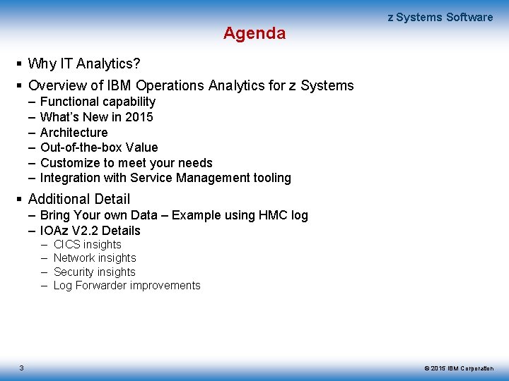 Agenda z Systems Software Why IT Analytics? Overview of IBM Operations Analytics for z