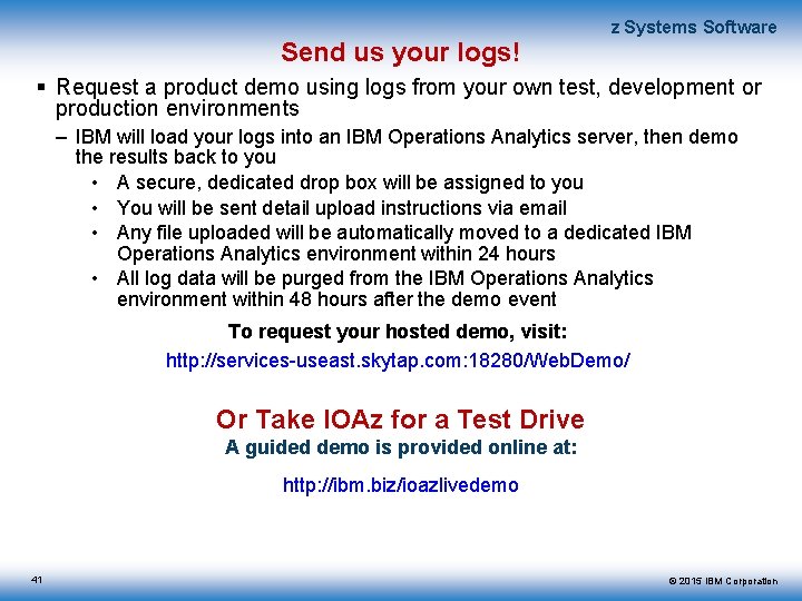 Send us your logs! z Systems Software Request a product demo using logs from