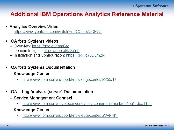 z Systems Software Additional IBM Operations Analytics Reference Material Analytics Overview Video – https: