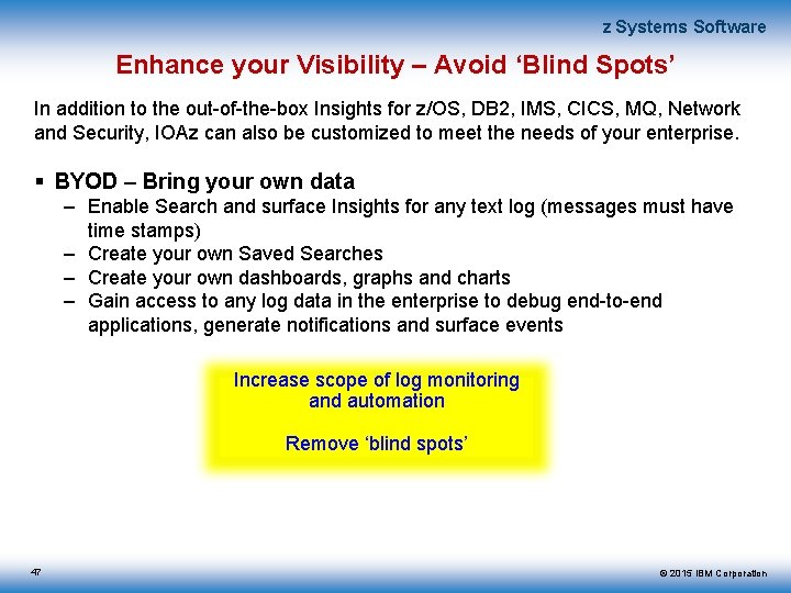 z Systems Software Enhance your Visibility – Avoid ‘Blind Spots’ In addition to the