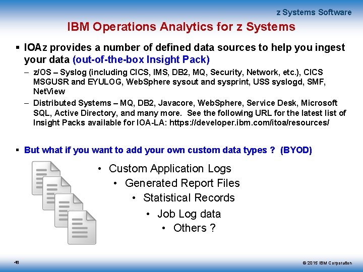 z Systems Software IBM Operations Analytics for z Systems IOAz provides a number of