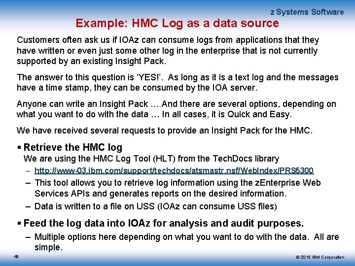 z Systems Software Example: HMC Log as a data source Customers often ask us