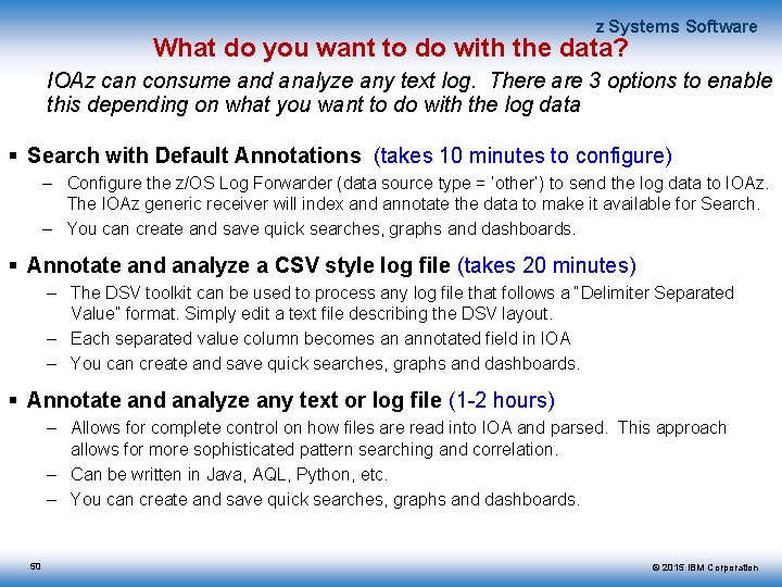 z Systems Software What do you want to do with the data? IOAz can