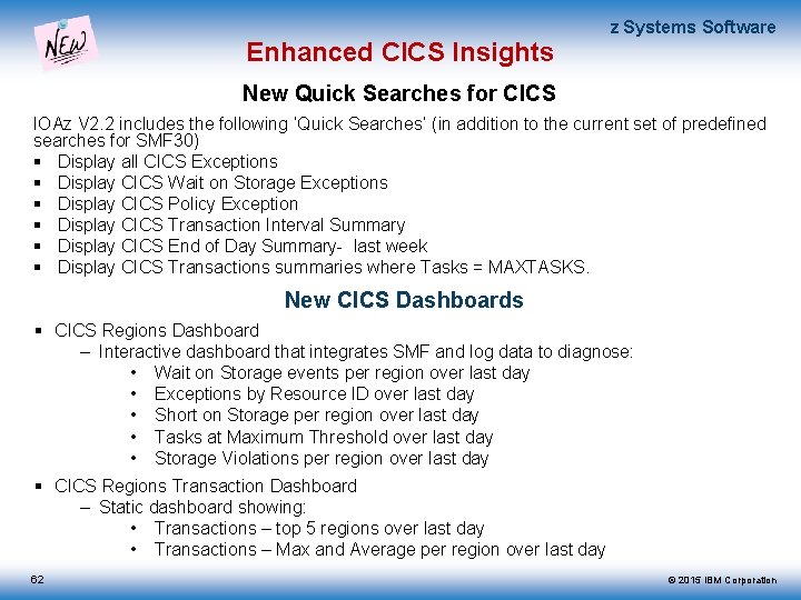 Enhanced CICS Insights z Systems Software New Quick Searches for CICS IOAz V 2.