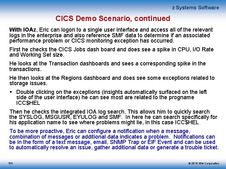 z Systems Software CICS Demo Scenario, continued With IOAz, Eric can logon to a