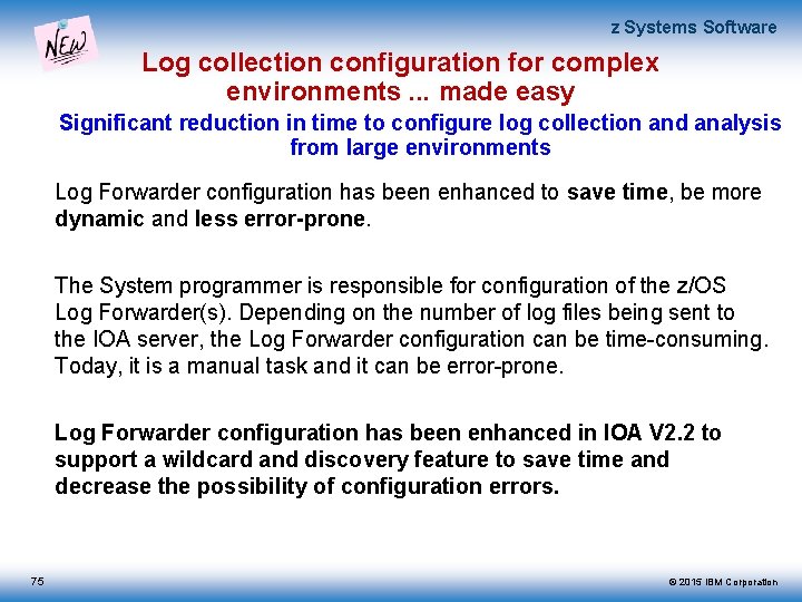 z Systems Software Log collection configuration for complex environments. . . made easy Significant