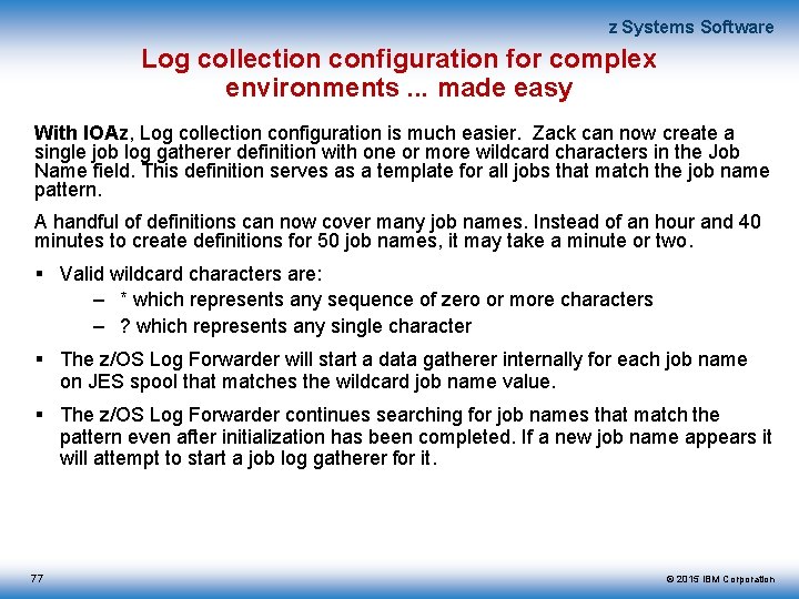 z Systems Software Log collection configuration for complex environments. . . made easy With