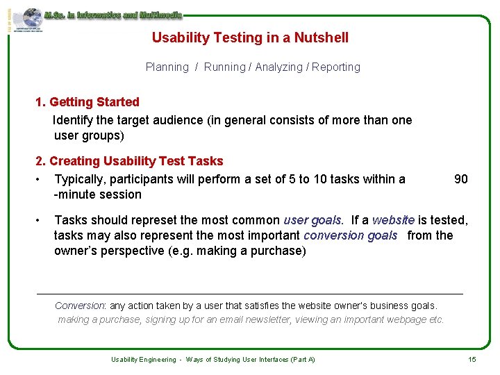 Usability Testing in a Nutshell Planning / Running / Analyzing / Reporting 1. Getting