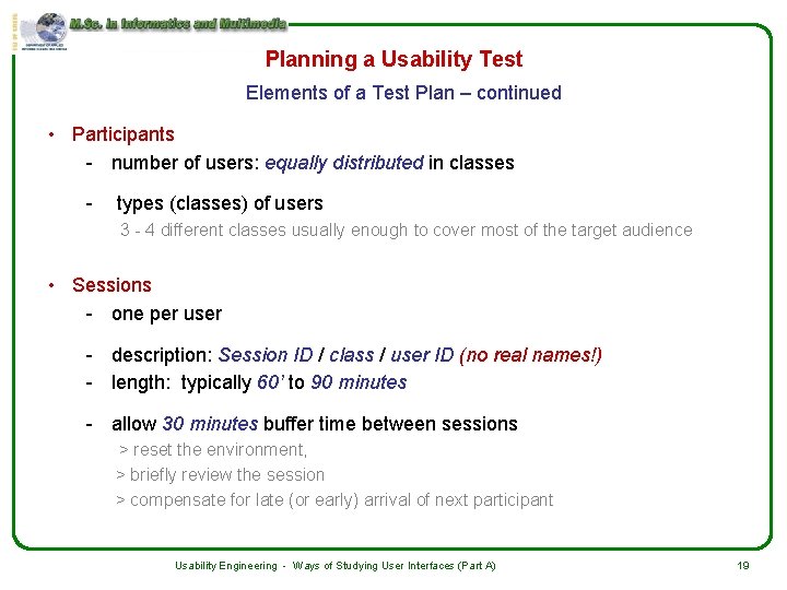 Planning a Usability Test Elements of a Test Plan – continued • Participants -