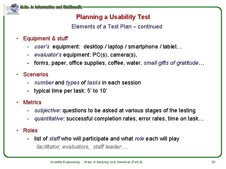 Planning a Usability Test Elements of a Test Plan – continued • Equipment &