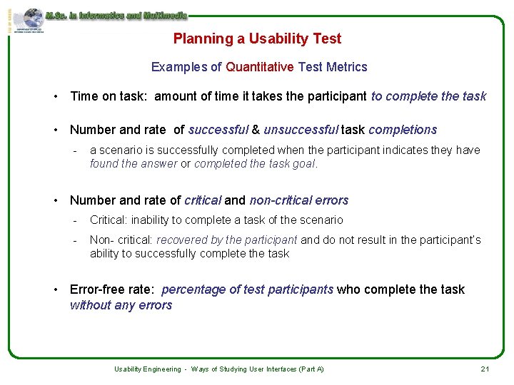Planning a Usability Test Examples of Quantitative Test Metrics • Time on task: amount