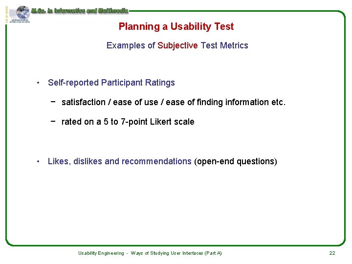 Planning a Usability Test Examples of Subjective Test Metrics • Self-reported Participant Ratings −