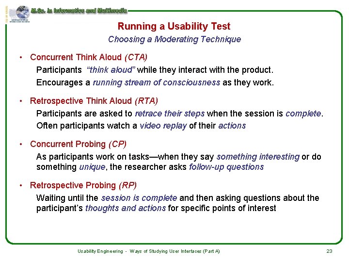 Running a Usability Test Choosing a Moderating Technique • Concurrent Think Aloud (CTA) Participants