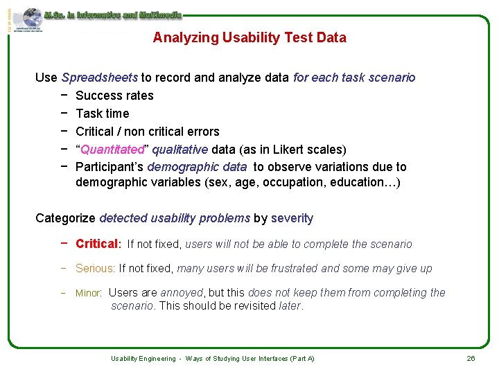 Analyzing Usability Test Data Use Spreadsheets to record analyze data for each task scenario