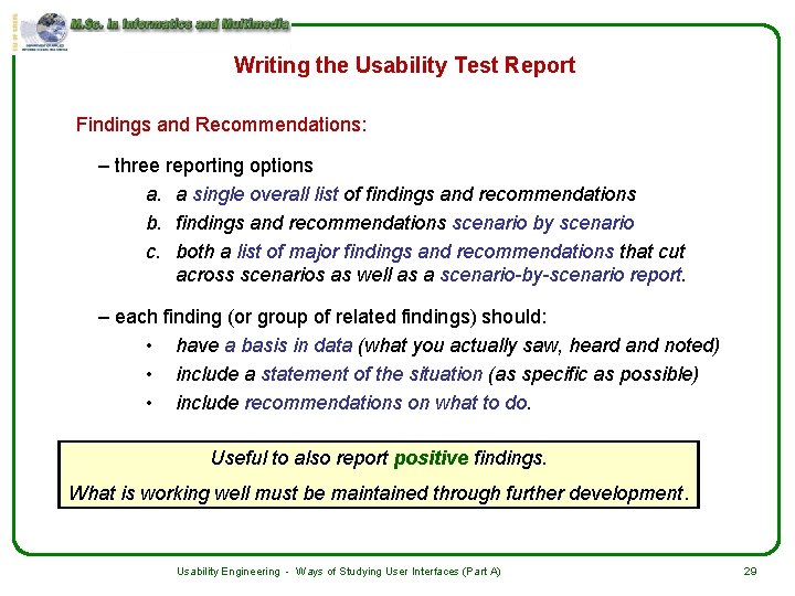 Writing the Usability Test Report Findings and Recommendations: – three reporting options a. a