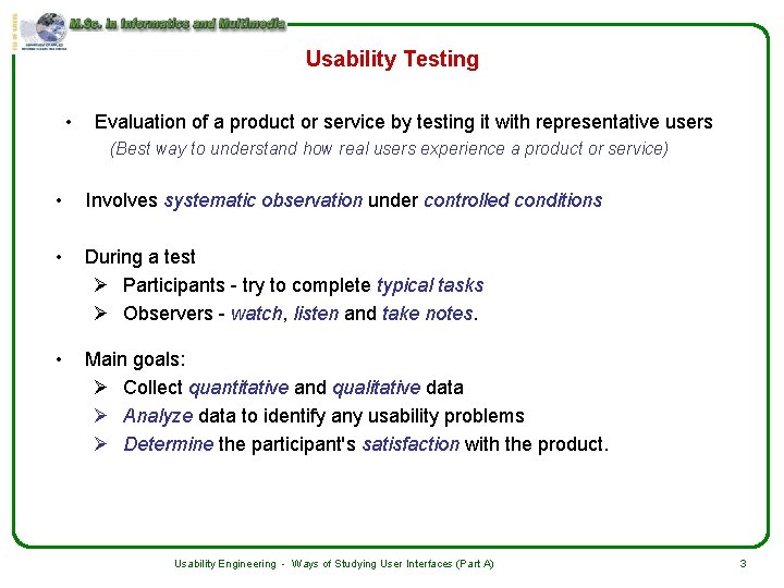 Usability Testing • Evaluation of a product or service by testing it with representative