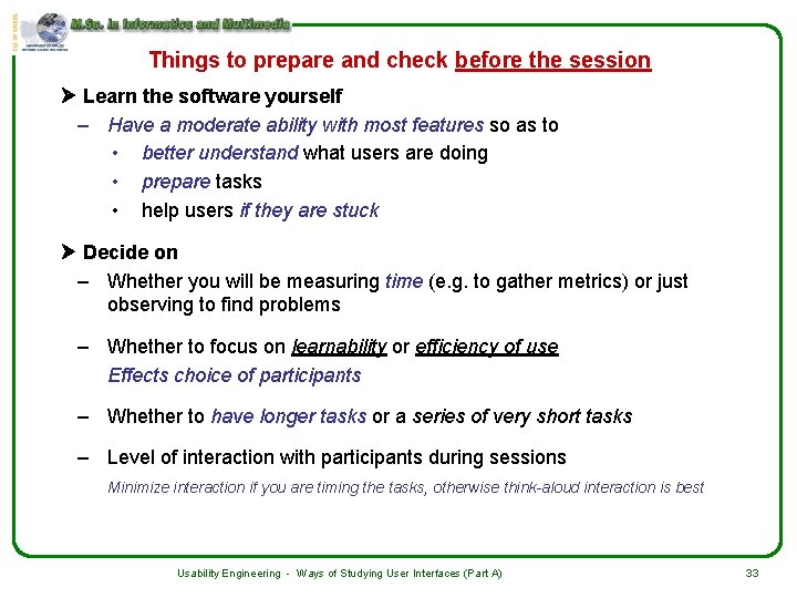 Things to prepare and check before the session Learn the software yourself – Have