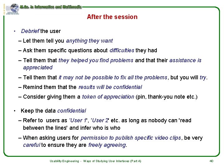 After the session • Debrief the user – Let them tell you anything they