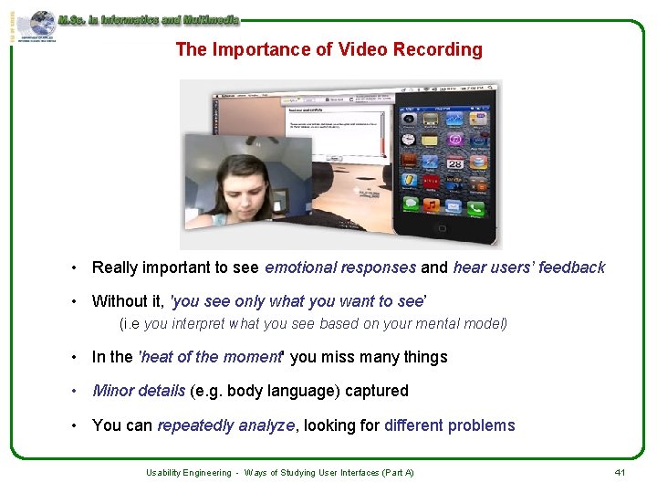 The Importance of Video Recording • Really important to see emotional responses and hear