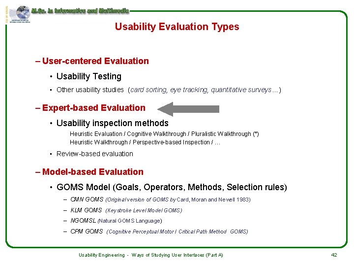 Usability Evaluation Types – User-centered Evaluation • Usability Testing • Other usability studies (card