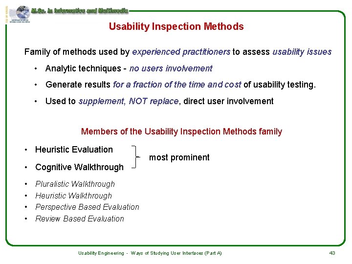 Usability Inspection Methods Family of methods used by experienced practitioners to assess usability issues