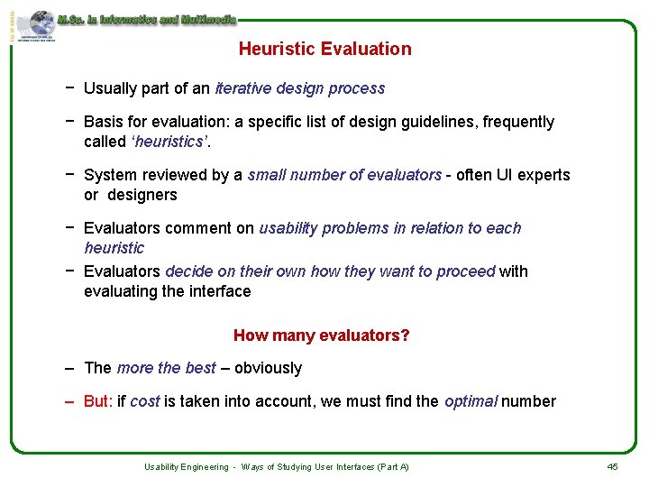 Heuristic Evaluation − Usually part of an iterative design process − Basis for evaluation: