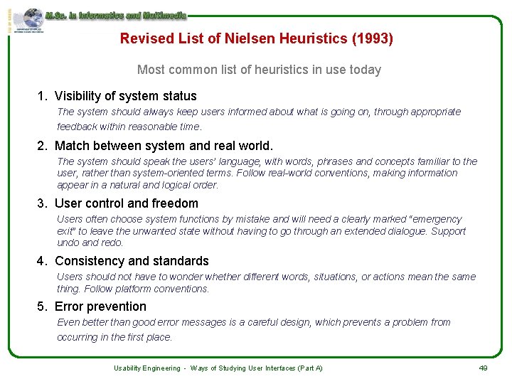 Revised List of Nielsen Heuristics (1993) Most common list of heuristics in use today