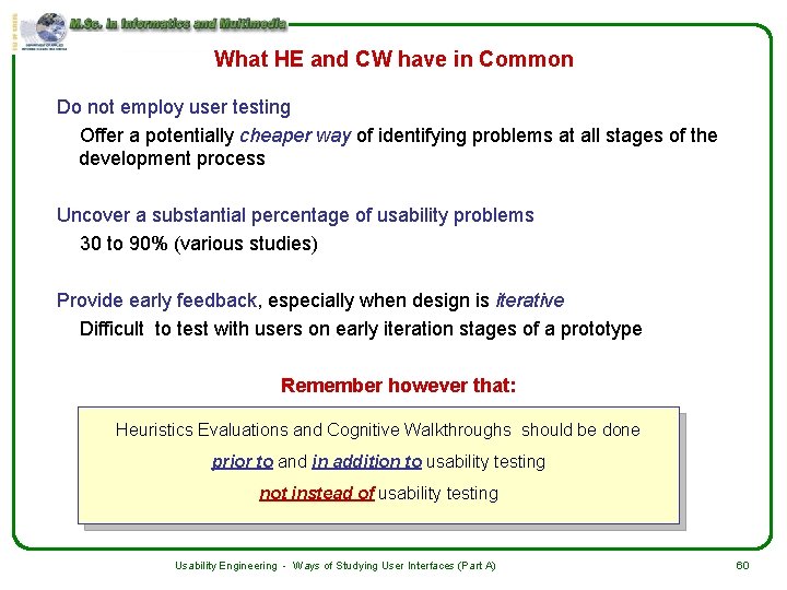 What HE and CW have in Common Do not employ user testing Offer a