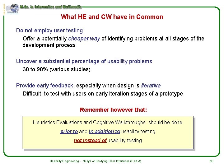 What HE and CW have in Common Do not employ user testing Offer a