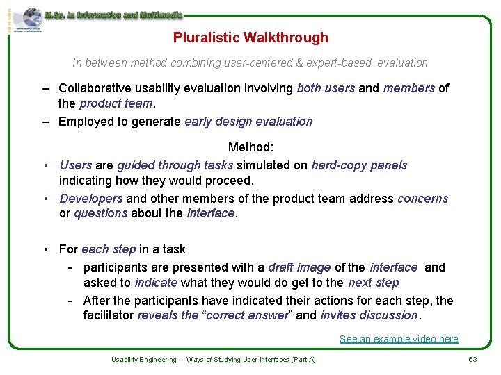 Pluralistic Walkthrough In between method combining user-centered & expert-based evaluation – Collaborative usability evaluation