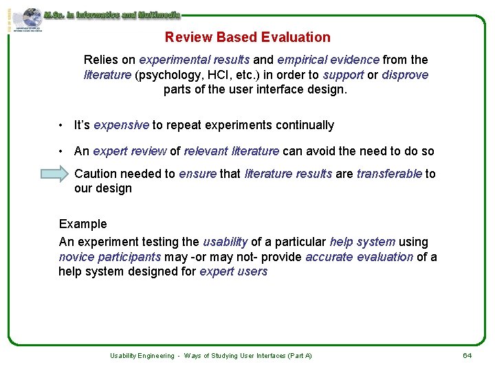 Review Based Evaluation Relies on experimental results and empirical evidence from the literature (psychology,