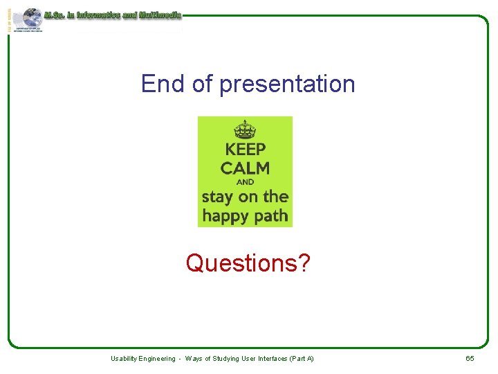 End of presentation Questions? Usability Engineering - Ways of Studying User Interfaces (Part A)