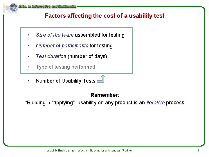 Factors affecting the cost of a usability test • Size of the team assembled